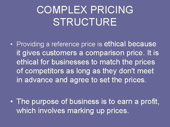 COMPLEX PRICING STRUCTURE • Providing a reference price is ethical because it gives customers