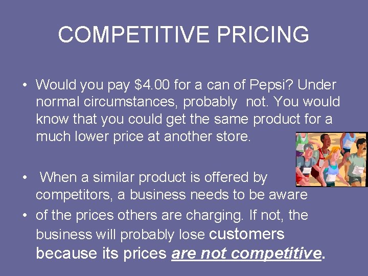 COMPETITIVE PRICING • Would you pay $4. 00 for a can of Pepsi? Under