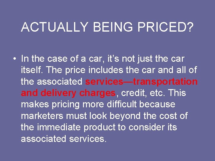 ACTUALLY BEING PRICED? • In the case of a car, it’s not just the