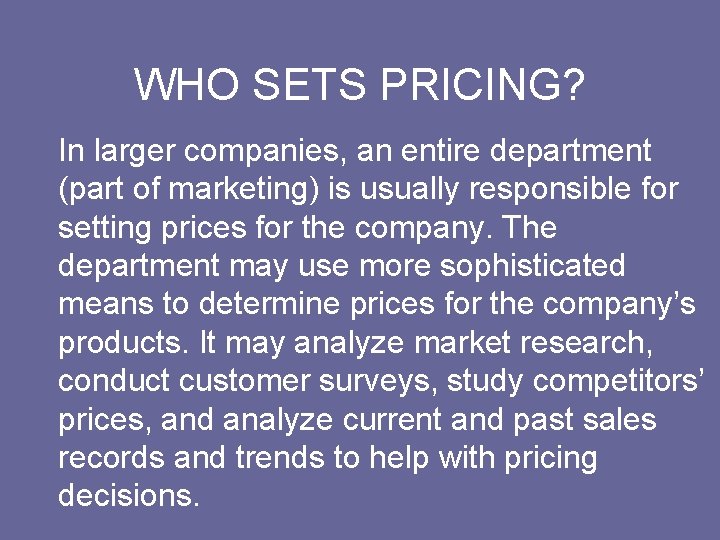 WHO SETS PRICING? In larger companies, an entire department (part of marketing) is usually
