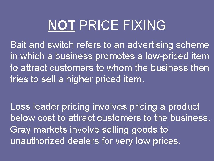 NOT PRICE FIXING Bait and switch refers to an advertising scheme in which a