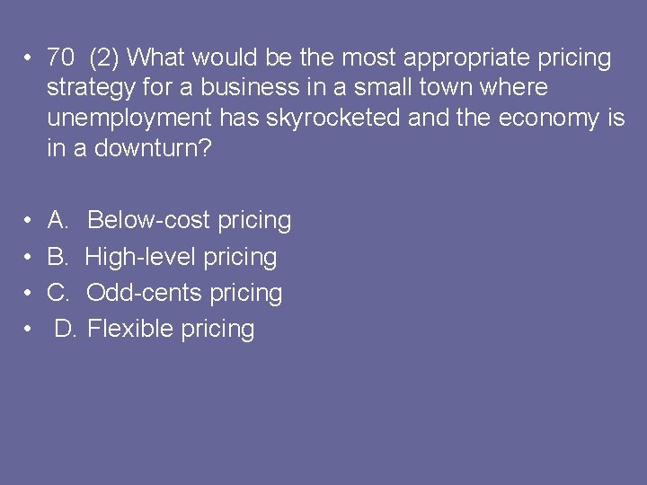 • 70 (2) What would be the most appropriate pricing strategy for a