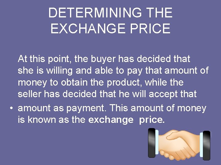 DETERMINING THE EXCHANGE PRICE At this point, the buyer has decided that she is