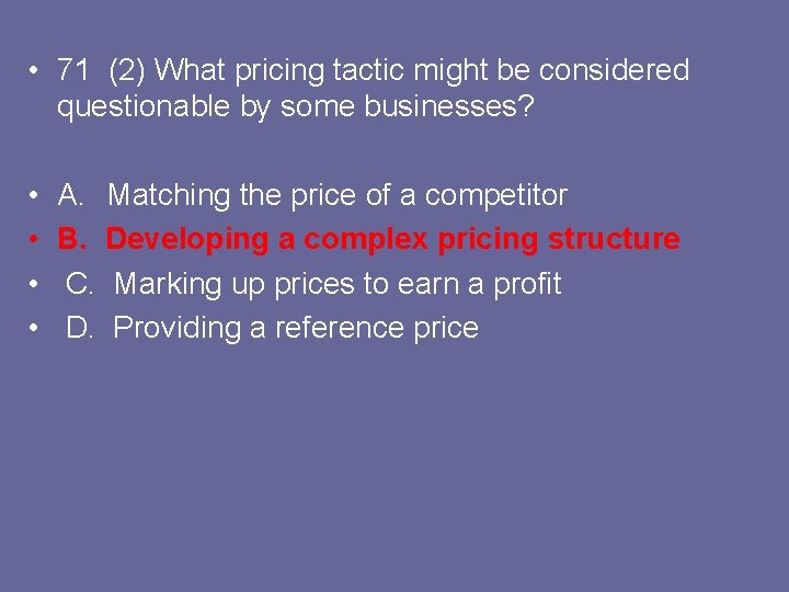  • 71 (2) What pricing tactic might be considered questionable by some businesses?
