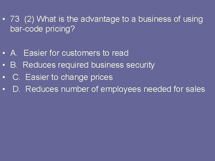  • 73 (2) What is the advantage to a business of using bar-code