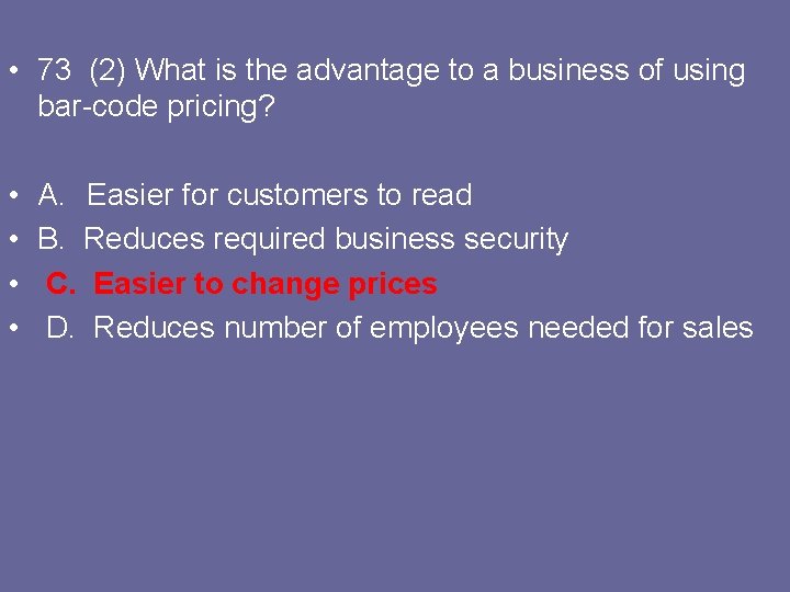  • 73 (2) What is the advantage to a business of using bar-code