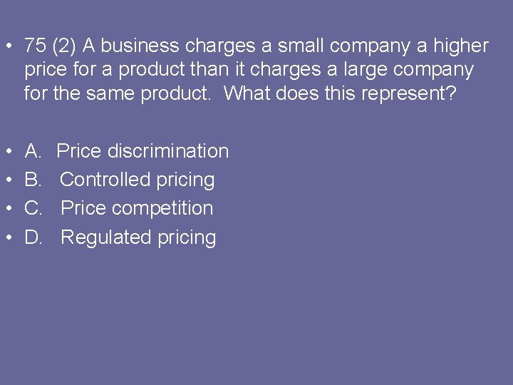  • 75 (2) A business charges a small company a higher price for
