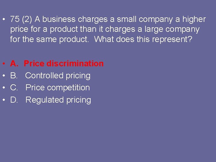  • 75 (2) A business charges a small company a higher price for