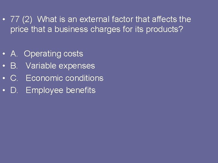  • 77 (2) What is an external factor that affects the price that