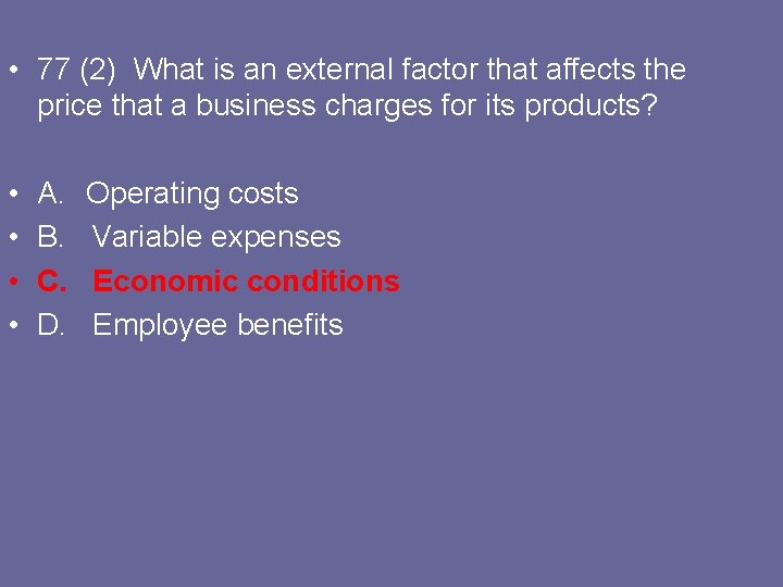  • 77 (2) What is an external factor that affects the price that