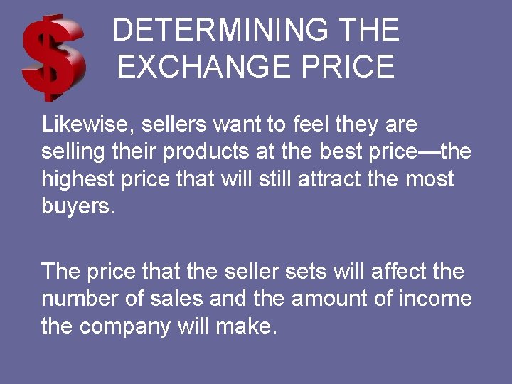 DETERMINING THE EXCHANGE PRICE Likewise, sellers want to feel they are selling their products