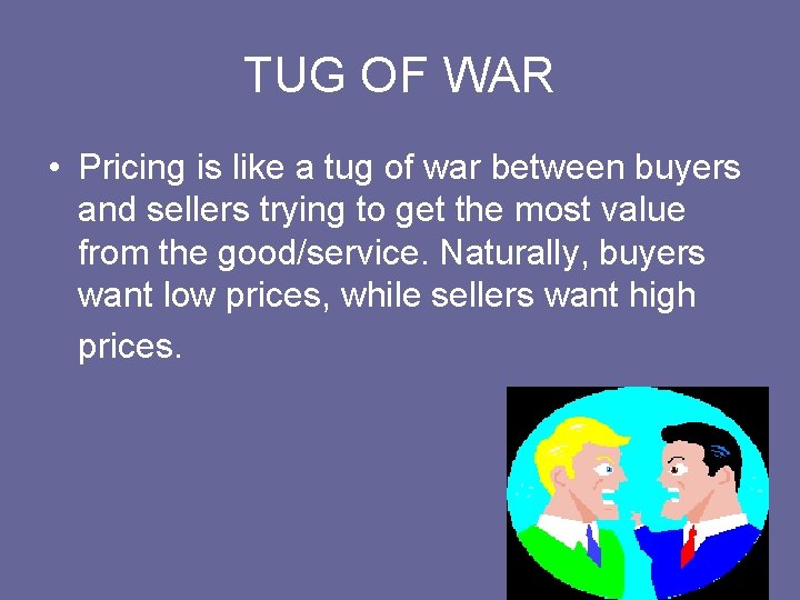TUG OF WAR • Pricing is like a tug of war between buyers and