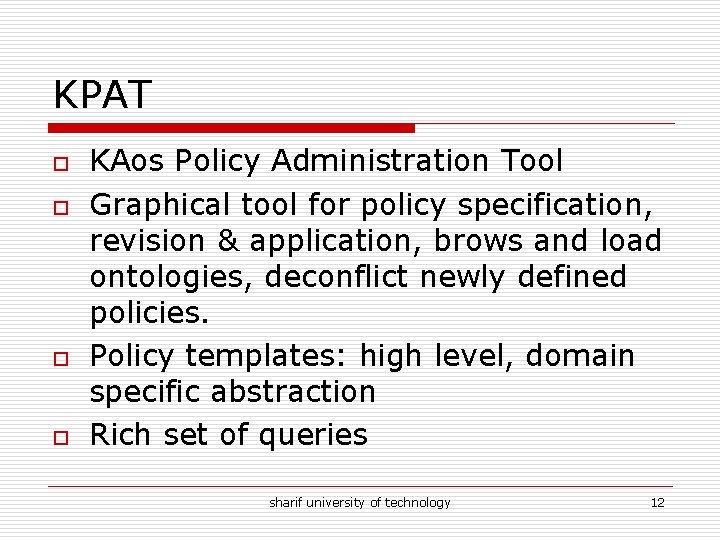 KPAT o o KAos Policy Administration Tool Graphical tool for policy specification, revision &
