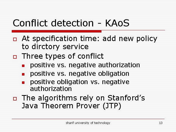 Conflict detection - KAo. S o o At specification time: add new policy to