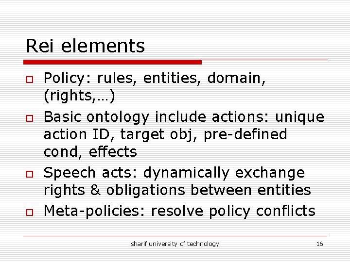 Rei elements o o Policy: rules, entities, domain, (rights, …) Basic ontology include actions: