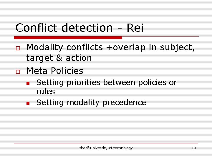 Conflict detection - Rei o o Modality conflicts +overlap in subject, target & action