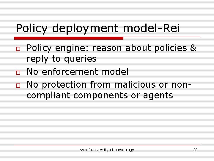 Policy deployment model-Rei o o o Policy engine: reason about policies & reply to