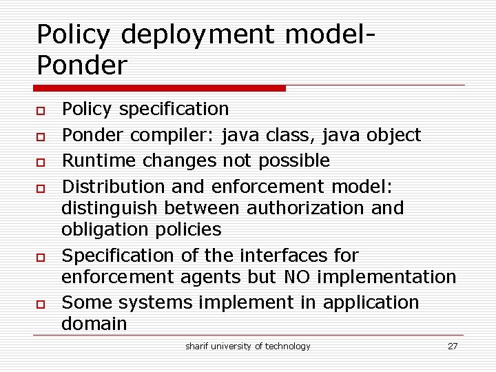 Policy deployment model. Ponder o o o Policy specification Ponder compiler: java class, java