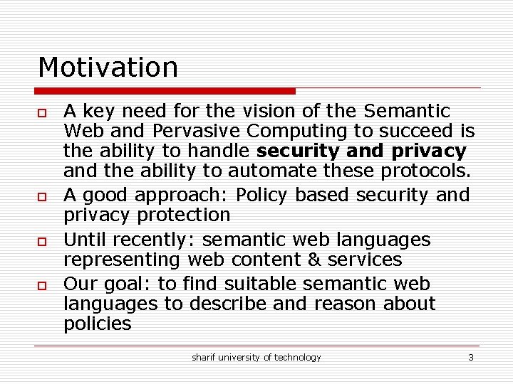 Motivation o o A key need for the vision of the Semantic Web and