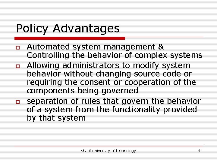 Policy Advantages o o o Automated system management & Controlling the behavior of complex