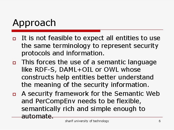 Approach o o o It is not feasible to expect all entities to use