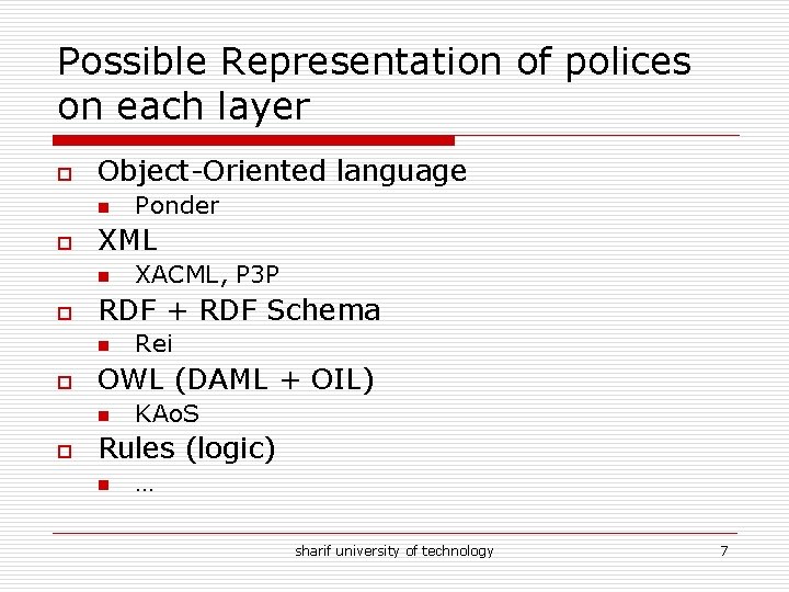 Possible Representation of polices on each layer o Object-Oriented language n o XML n