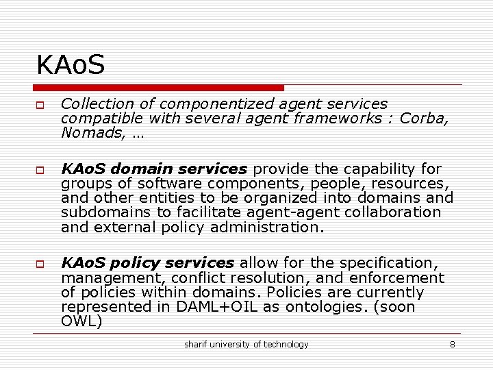 KAo. S o o o Collection of componentized agent services compatible with several agent