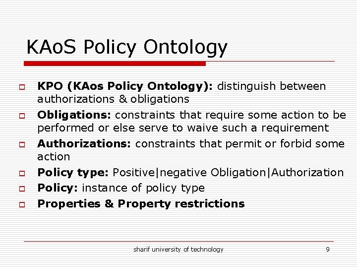 KAo. S Policy Ontology o o o KPO (KAos Policy Ontology): distinguish between authorizations