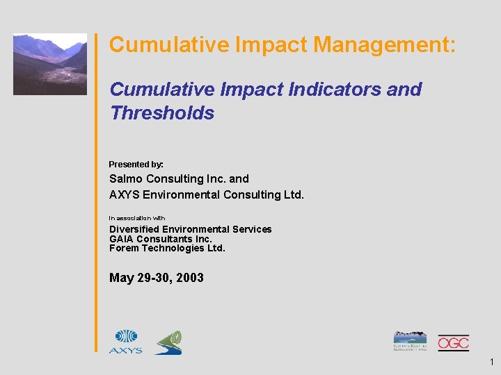 Cumulative Impact Management: Cumulative Impact Indicators and Thresholds Presented by: Salmo Consulting Inc. and