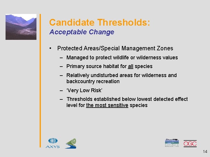 Candidate Thresholds: Acceptable Change • Protected Areas/Special Management Zones – Managed to protect wildlife