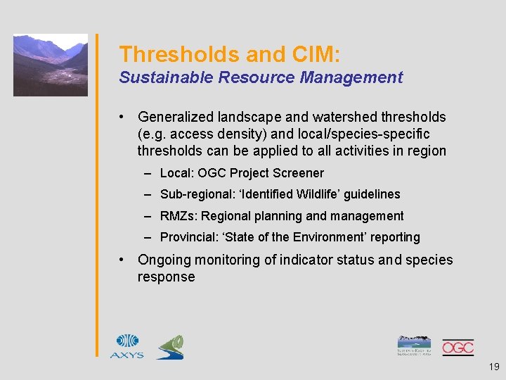 Thresholds and CIM: Sustainable Resource Management • Generalized landscape and watershed thresholds (e. g.