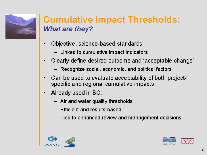 Cumulative Impact Thresholds: What are they? • Objective, science-based standards – Linked to cumulative