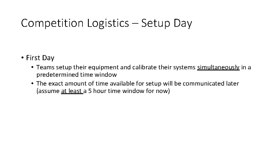 Competition Logistics – Setup Day • First Day • Teams setup their equipment and