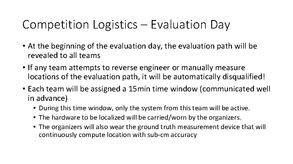 Competition Logistics – Evaluation Day • At the beginning of the evaluation day, the