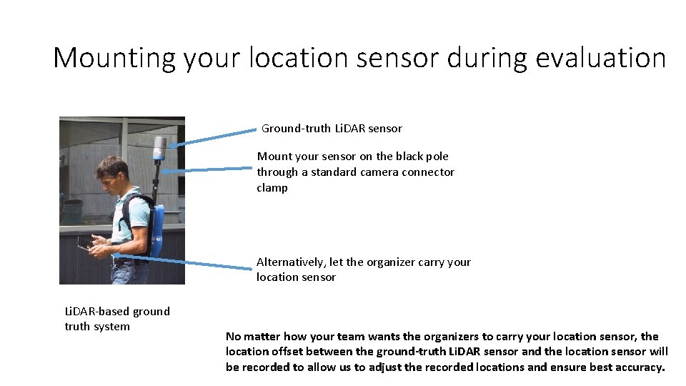 Mounting your location sensor during evaluation Ground-truth Li. DAR sensor Mount your sensor on