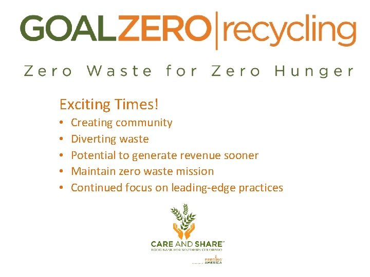 Exciting Times! • • • Creating community Diverting waste Potential to generate revenue sooner