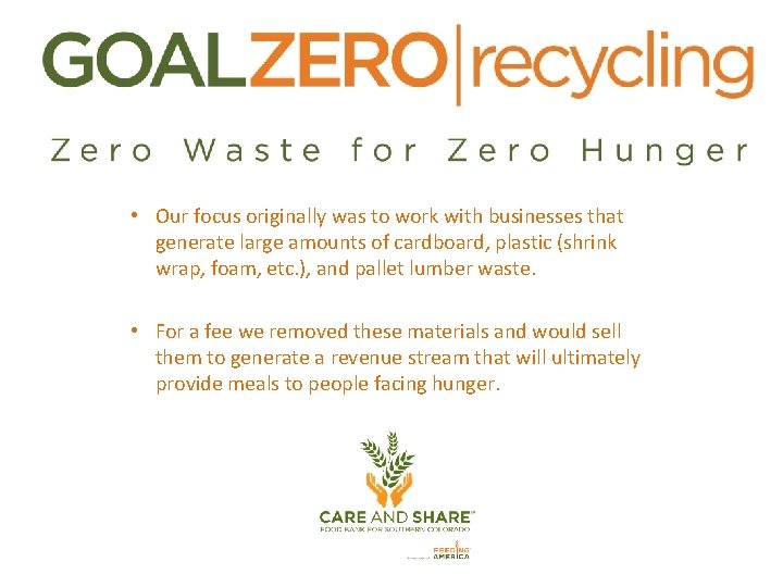  • Our focus originally was to work with businesses that generate large amounts