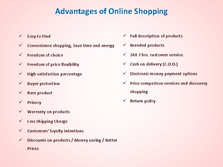 Advantages of Online Shopping ü Easy to Find ü Full description of products ü