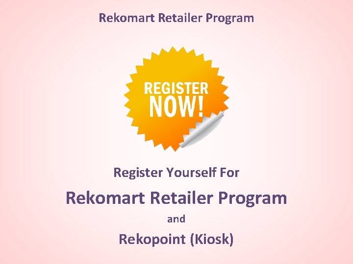 Rekomart Retailer Program Register Yourself For Rekomart Retailer Program and Rekopoint (Kiosk) 