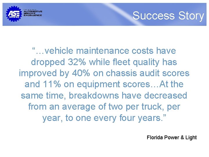 Success Story “…vehicle maintenance costs have dropped 32% while fleet quality has improved by