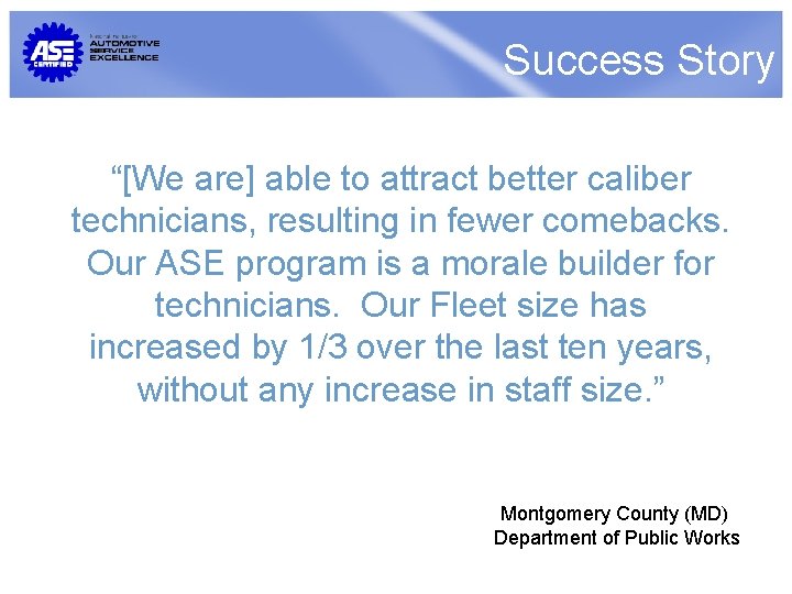 Success Story “[We are] able to attract better caliber technicians, resulting in fewer comebacks.
