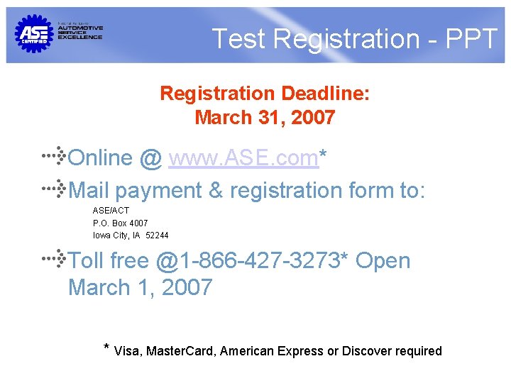 Test Registration - PPT Registration Deadline: March 31, 2007 Online @ www. ASE. com*