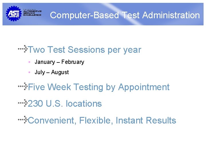 Computer-Based Test Administration Two Test Sessions per year January – February July – August