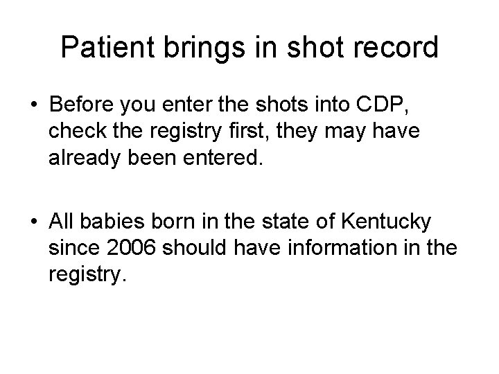 Patient brings in shot record • Before you enter the shots into CDP, check