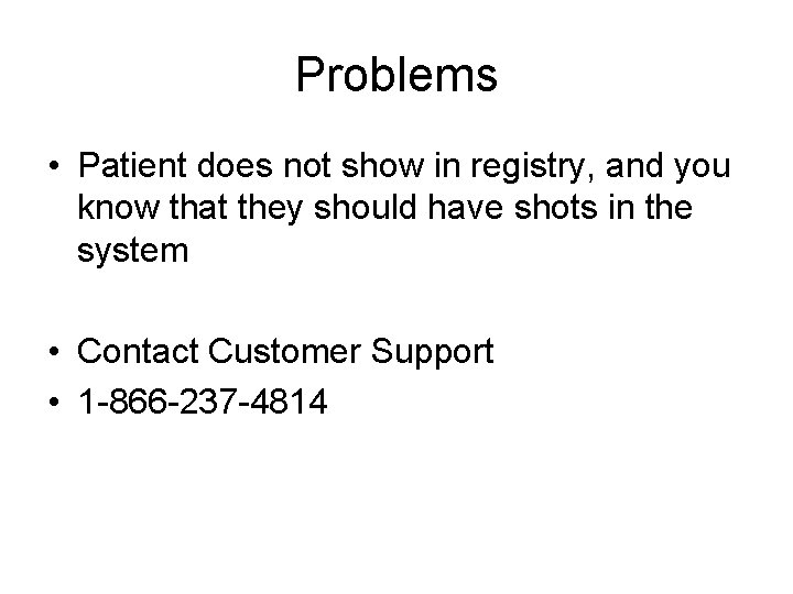 Problems • Patient does not show in registry, and you know that they should