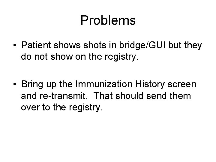 Problems • Patient shows shots in bridge/GUI but they do not show on the