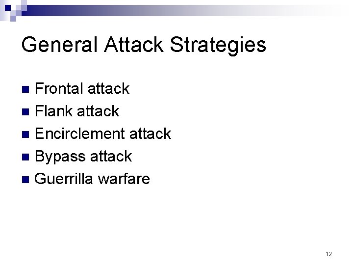 General Attack Strategies Frontal attack n Flank attack n Encirclement attack n Bypass attack