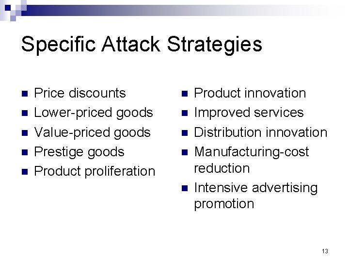 Specific Attack Strategies n n n Price discounts Lower-priced goods Value-priced goods Prestige goods