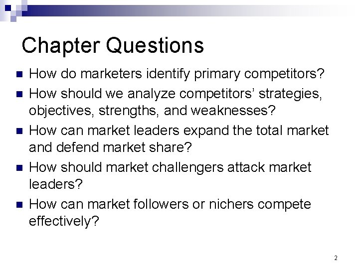 Chapter Questions n n n How do marketers identify primary competitors? How should we