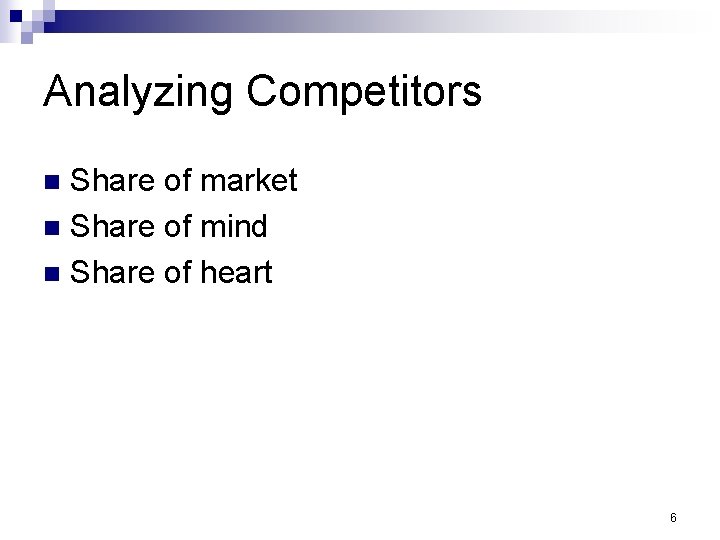 Analyzing Competitors Share of market n Share of mind n Share of heart n